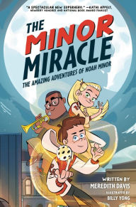 Title: The Minor Miracle: The Amazing Adventures of Noah Minor, Author: Meredith Davis