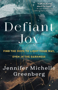 Free to download audio books Defiant Joy: Find the Hope to Light Your Way, Even in the Darkness English version RTF 9780593445426 by Jennifer Michelle Greenberg