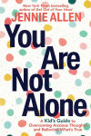 Alternative view 1 of You Are Not Alone: A Kid's Guide to Overcoming Anxious Thoughts and Believing What's True