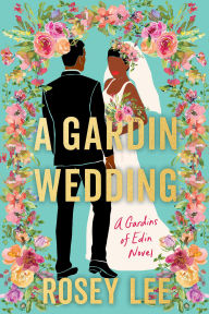 Title: A Gardin Wedding: A Gardins of Edin Novel, Author: Rosey Lee