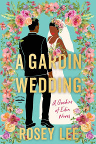 Title: A Gardin Wedding: A Gardins of Edin Novel, Author: Rosey Lee