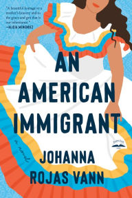 Title: An American Immigrant: A Novel, Author: Johanna Rojas Vann