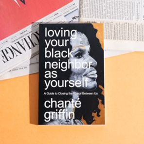 Loving Your Black Neighbor as Yourself: A Guide to Closing the Space Between Us