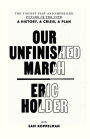 Our Unfinished March: The Violent Past and Imperiled Future of the Vote-A History, a Crisis, a Plan