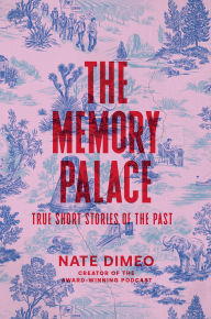 Free ebooks for ipad download The Memory Palace: True Short Stories of the Past (English literature) 9780593446157 by Nate DiMeo CHM FB2 PDB