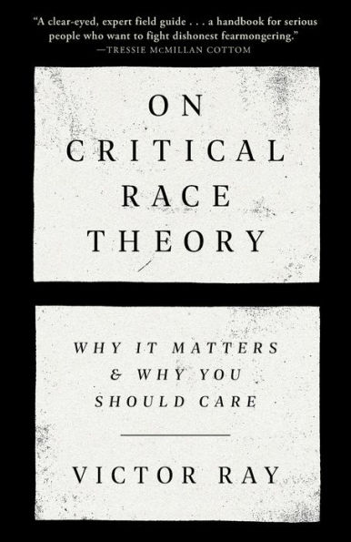 On Critical Race Theory: Why It Matters & You Should Care