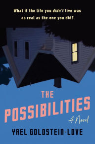 Title: The Possibilities: A Novel, Author: Yael Goldstein-Love