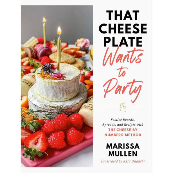 That Cheese Plate Wants to Party: Festive Boards, Spreads, and Recipes with the By Numbers Method