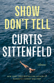 Free download books italano Show Don't Tell: Stories by Curtis Sittenfeld 9780593446737 (English literature)