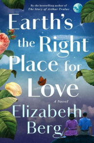 Best audio book downloads Earth's the Right Place for Love: A Novel DJVU ePub MOBI English version by Elizabeth Berg 9780593446805
