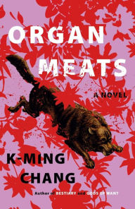 Best ebook collection download Organ Meats: A Novel English version by K-Ming Chang RTF PDF 9780593447345