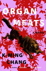 Title: Organ Meats: A Novel, Author: K-Ming Chang