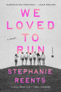 We Loved to Run: A Novel