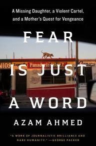 Download ebook from google book as pdf Fear Is Just a Word: A Missing Daughter, a Violent Cartel, and a Mother's Quest for Vengeance 9780593448410 in English