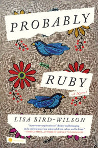 Download free books for ipad kindle Probably Ruby: A Novel 9780593448670 DJVU RTF by Lisa Bird-Wilson (English Edition)
