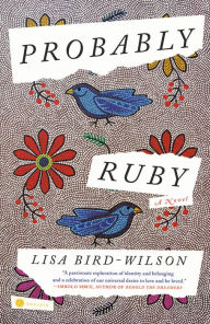 Title: Probably Ruby: A Novel, Author: Lisa Bird-Wilson