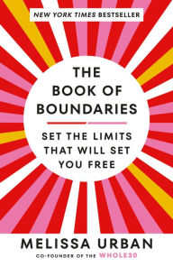 Ebook for cellphone download The Book of Boundaries: Set the Limits That Will Set You Free 9780593448717 by Melissa Urban, Melissa Urban