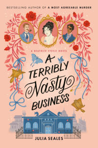 Title: A Terribly Nasty Business: A Beatrice Steele Novel, Author: Julia Seales