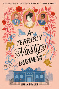 Title: A Terribly Nasty Business: A Novel, Author: Julia Seales