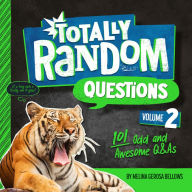 Title: Totally Random Questions Volume 2: 101 Odd and Awesome Q&As, Author: Melina Gerosa Bellows