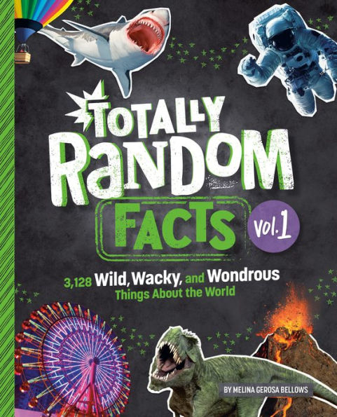 Totally Random Facts Volume 1: 3,128 Wild, Wacky, and Wondrous Things About the World