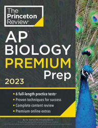 Title: Princeton Review AP Biology Premium Prep, 2023: 6 Practice Tests + Complete Content Review + Strategies & Techniques, Author: The Princeton Review