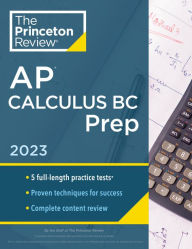 Books online download Princeton Review AP Calculus BC Prep, 2023: 5 Practice Tests + Complete Content Review + Strategies & Techniques