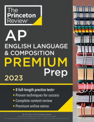 Title: Princeton Review AP English Language & Composition Premium Prep, 2023: 8 Practice Tests + Complete Content Review + Strategies & Techniques, Author: The Princeton Review