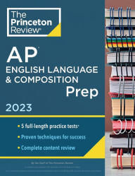 Books as pdf file free downloading Princeton Review AP English Language & Composition Prep, 2023: 5 Practice Tests + Complete Content Review + Strategies & Techniques