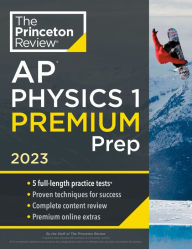 Ebook pdb free download Princeton Review AP Physics 1 Premium Prep, 2023: 5 Practice Tests + Complete Content Review + Strategies & Techniques  in English by The Princeton Review 9780593450833