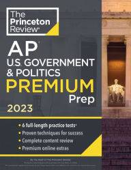 Princeton Review AP U.S. Government & Politics Premium Prep, 2023: 6 Practice Tests + Complete Content Review + Strategies & Techniques