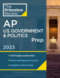 Title: Princeton Review AP U.S. Government & Politics Prep, 2023: 3 Practice Tests + Complete Content Review + Strategies & Techniques, Author: The Princeton Review