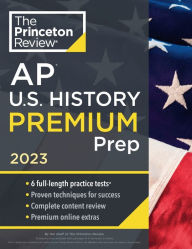 It ebooks download free Princeton Review AP U.S. History Premium Prep, 2023: 6 Practice Tests + Complete Content Review + Strategies & Techniques  9780593450925