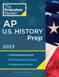 Princeton Review AP U.S. History Prep, 2023: 3 Practice Tests + Complete Content Review + Strategies & Techniques