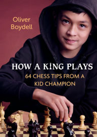 Ebooks download pdf How a King Plays: 64 Chess Tips from a Kid Champion  by Oliver Boydell