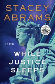 Title: While Justice Sleeps (Avery Keene Thriller #1), Author: Stacey Abrams