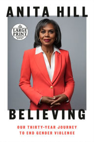 Title: Believing: Our Thirty-Year Journey to End Gender Violence, Author: Anita Hill