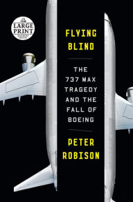 Title: Flying Blind: The 737 MAX Tragedy and the Fall of Boeing, Author: Peter Robison