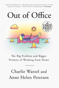 Title: Out of Office: The Big Problem and Bigger Promise of Working from Home, Author: Charlie Warzel