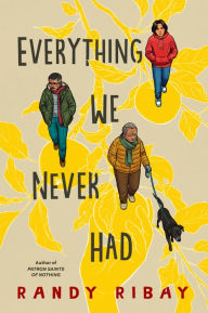 Title: Everything We Never Had, Author: Randy Ribay