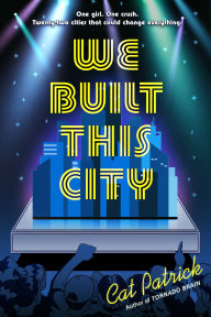 Title: We Built This City, Author: Cat Patrick