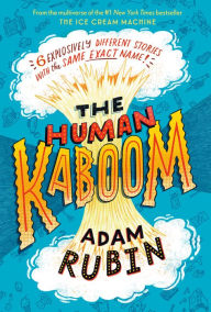 Title: The Human Kaboom: 6 Explosively Different Stories with the Same Exact Name!, Author: Adam Rubin