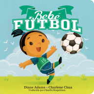 Best book downloader for ipad Bebe Fútbol (Soccer Baby Spanish Edition) by Diane Adams, Charlene Chua, Claudia Hoepelman English version