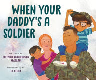 Title: When Your Daddy's a Soldier, Author: Gretchen Brandenburg McLellan