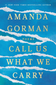 Title: Call Us What We Carry, Author: Amanda Gorman