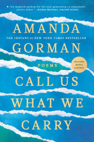 Title: Call Us What We Carry: Poems, Author: Amanda Gorman