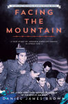 Alternative view 1 of Facing the Mountain (Adapted for Young Readers): A True Story of Japanese American Heroes in World War II