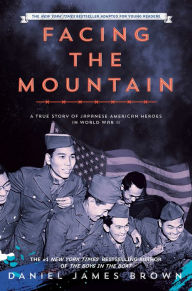 Title: Facing the Mountain (Adapted for Young Readers): A True Story of Japanese American Heroes in World War II, Author: Daniel James Brown