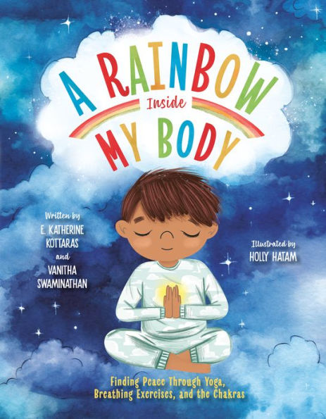 A Rainbow Inside My Body: Finding Peace Through Yoga, Breathing Exercises, and the Chakras