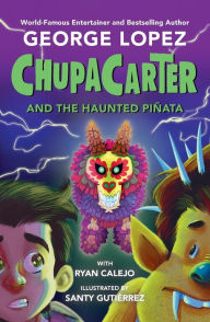 Title: ChupaCarter and the Haunted Piñata, Author: George Lopez
